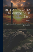 Réflexions Sur La Miséricorde De Dieu; Volume 2