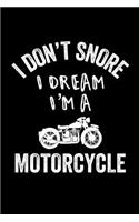 I Don't Snore I Dream I'm A Motorcycle: Notebook 120 Pages Journal 6x9 Blank Line