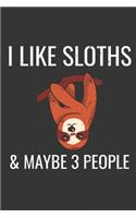 I Like Sloths & Maybe 3 People