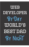 Web Developer By Day World's Best Dad By Night
