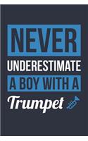 Funny Trumpet Notebook - Never Underestimate A Boy With A Trumpet - Gift for Trumpet Player - Trumpet Diary: Medium College-Ruled Journey Diary, 110 page, Lined, 6x9 (15.2 x 22.9 cm)
