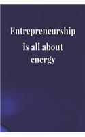 Entrepreneurship Is All About Energy