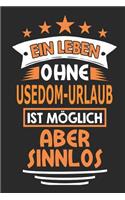 Ein Leben ohne Usedom-Urlaub ist möglich aber sinnlos: Notizbuch, Notizblock, Geburtstag Geschenk Buch mit 110 linierten Seiten