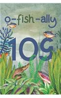 Ofishally 109: Lined Journal / Notebook - Funny Fish Theme O-Fish-Ally 109 yr Old Gift, Fun And Practical Alternative to a Card - Fishing Themed 109th Birthday Gif