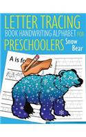 Letter Tracing Book Handwriting Alphabet for Preschoolers Snow Bear: Letter Tracing Book Practice for Kids Ages 3+ Alphabet Writing Practice Handwriting Workbook Kindergarten toddler