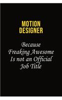 Motion Designer Because Freaking Awesome Is Not An Official Job Title