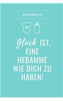 Dankebuch Glück Ist, Eine Hebamme Wie Dich Zu Haben!