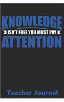 Knowledge Isn't Free You Have To Pay Attention Teachers Journal