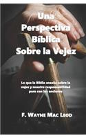 Una Perspectiva Bíblica Sobre La Vejez