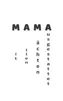 MAMA Mit Allen Mächten Ausgestattet: Liniertes Notizbuch mit Spruch - Perfektes Geschenk zum Muttertag - Für Mama - Tochter Sohn Liebe Geburtstag Notizbuch Tagebuch