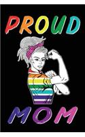 Proud Mom: Blank lined journal for your proud mama and LGTB family support, best awareness gift idea. 6x9 inches, 100 pages.
