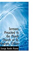 Sermons Preached in the Parish Church of St. Andrew, Clifton