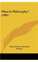 What Is Philosophy? (1905)