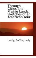 Through Cities and Prairie Lands. Sketches of an American Tour