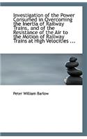 Investigation of the Power Consumed in Overcoming the Inertia of Railway Trains, and of the Resistan