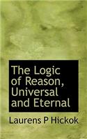 The Logic of Reason, Universal and Eternal