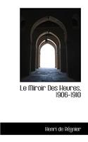 Le Miroir Des Heures, 1906-1910