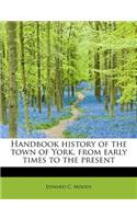 Handbook History of the Town of York, from Early Times to the Present
