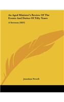 An Aged Minister's Review Of The Events And Duties Of Fifty Years