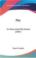 Play: Its Value, And Fifty Games (1907)