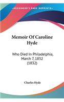 Memoir Of Caroline Hyde: Who Died In Philadelphia, March 7, 1832 (1832)