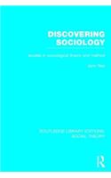 Discovering Sociology (Rle Social Theory)