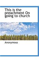 This Is the Preachment on Going to Church