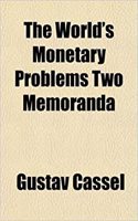 The World's Monetary Problems Two Memoranda: (English)