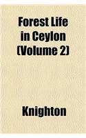 Forest Life in Ceylon (Volume 2)