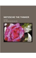 Nietzsche the Thinker; A Study: (English)