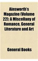 Ainsworth's Magazine (Volume 22); A Miscellany of Romance, General Literature and Art