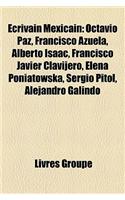 Ecrivain Mexicain: Octavio Paz, Francisco Azuela, Alberto Isaac, Francisco Javier Clavijero, Elena Poniatowska, Sergio Pitol, Alejandro G