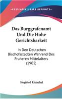 Das Burggrafenamt Und Die Hohe Gerichtsbarkeit: In Den Deutschen Bischofsstadten Wahrend Des Fruheren Mittelalters (1905)