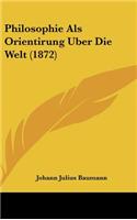Philosophie ALS Orientirung Uber Die Welt (1872)