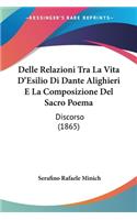 Delle Relazioni Tra La Vita D'Esilio Di Dante Alighieri E La Composizione Del Sacro Poema