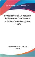 Lettres Inedites de Madame La Marquise Du Chastelet A M. Le Comte D'Argental (1806)