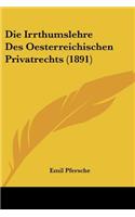 Die Irrthumslehre Des Oesterreichischen Privatrechts (1891)