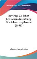 Beytrage Zu Einer Kritischen Aufzahlung Der Schweizerpflanzen (1831)