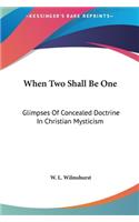 When Two Shall Be One