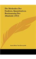 Die Methoden Der Exakten, Quantitativen Bestimmung Der Alkaloide (1913)