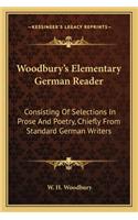 Woodbury's Elementary German Reader: Consisting Of Selections In Prose And Poetry, Chiefly From Standard German Writers(English)