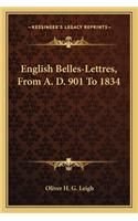 English Belles-Lettres, from A. D. 901 to 1834