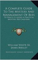 A Complete Guide to the Mystery and Management of Bees