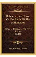 Robbery Under Law; Or The Battle Of The Millionaires