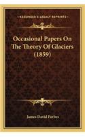 Occasional Papers on the Theory of Glaciers (1859)