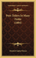 Poet-Toilers in Many Fields (1884)