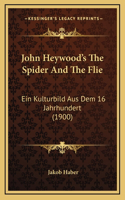 John Heywood's the Spider and the Flie