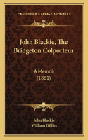 John Blackie, The Bridgeton Colporteur: A Memoir (1881)