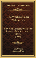 The Works of John Webster V3: Now First Collected with Some Account of the Author, and Notes (1830)