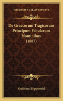 de Graecorum Tragicorum Principum Fabularum Nominibus (1887)